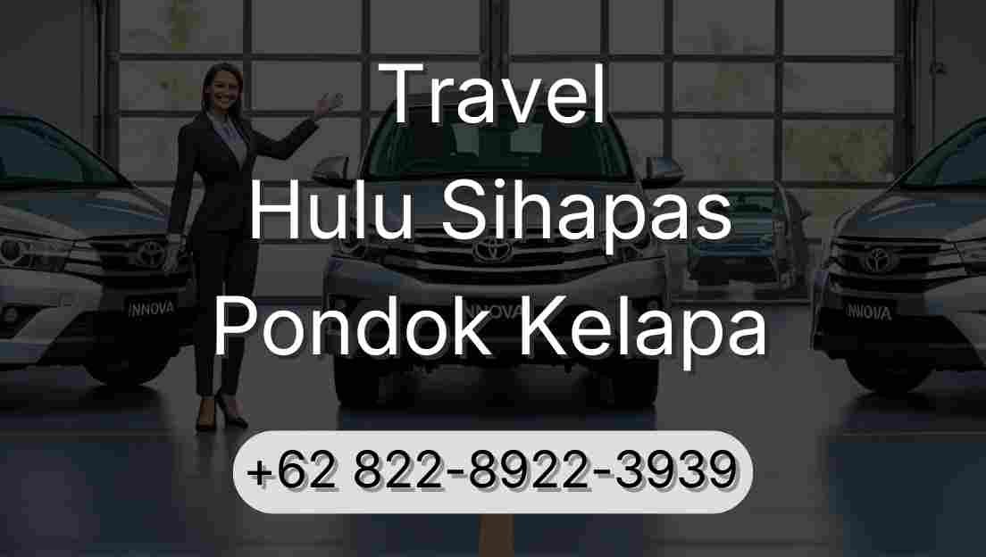 Travel Hulu Sihapas Pondok Kelapa