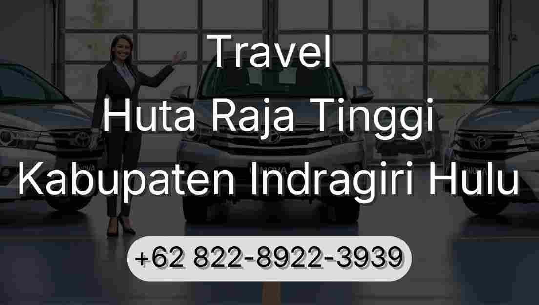 Travel Huta Raja Tinggi Kabupaten Indragiri Hulu
