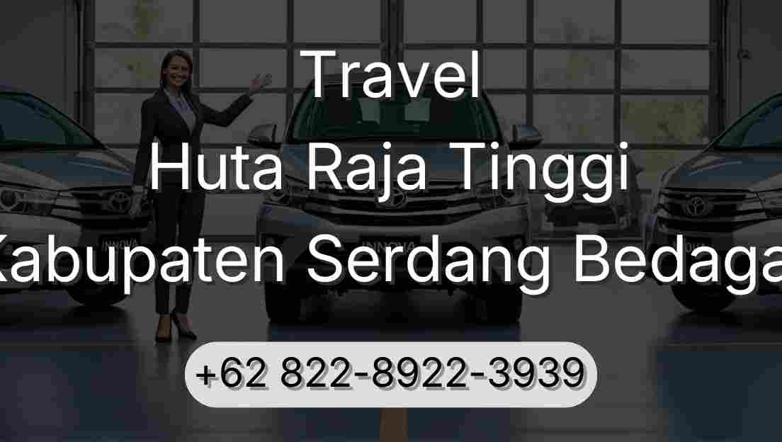 Travel Huta Raja Tinggi Kabupaten Serdang Bedagai