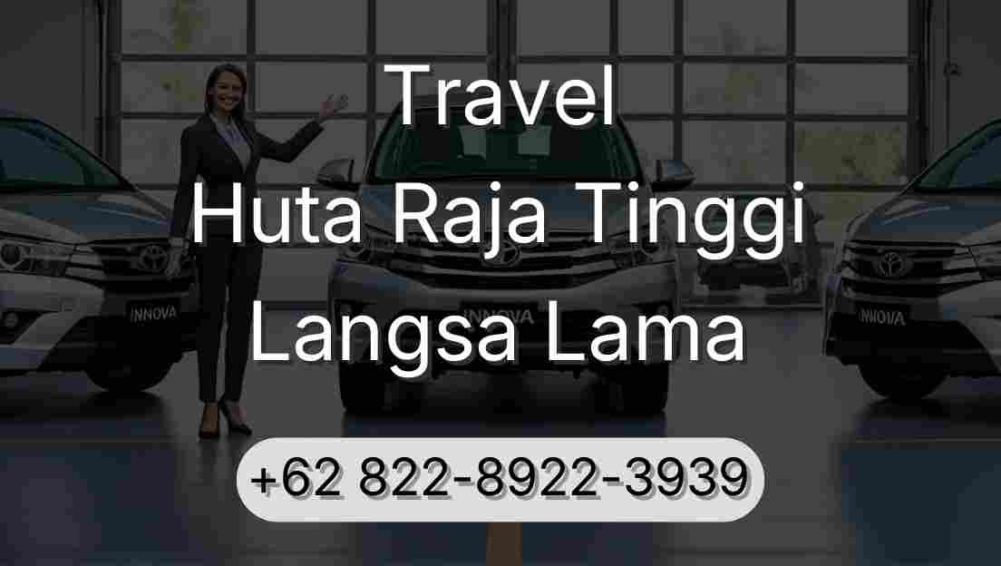 Travel Huta Raja Tinggi Langsa Lama