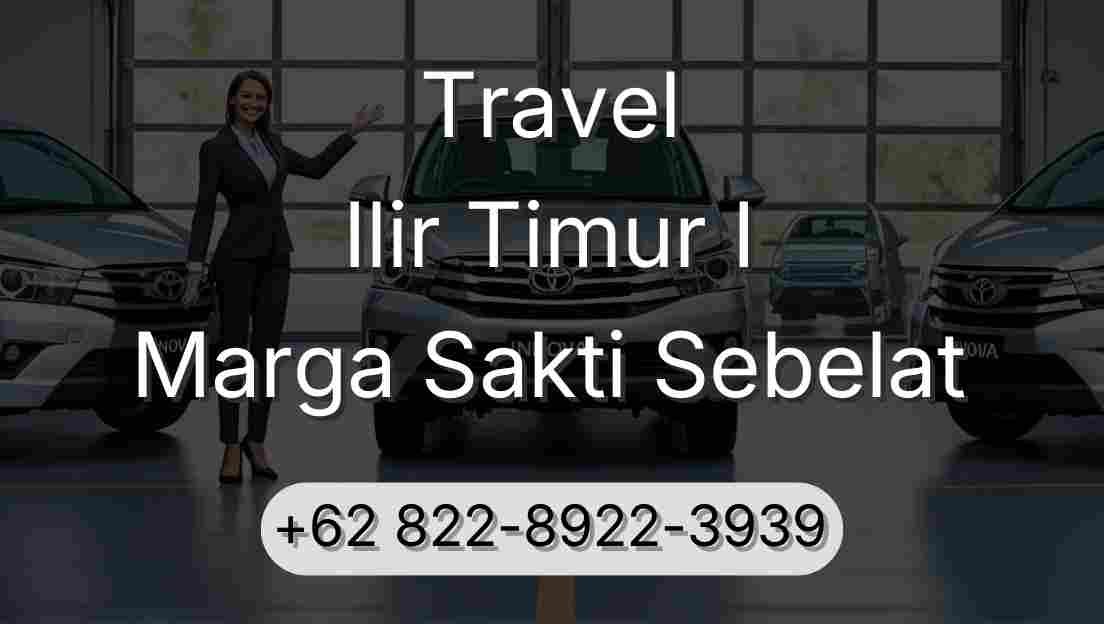 Travel Ilir Timur I Marga Sakti Sebelat