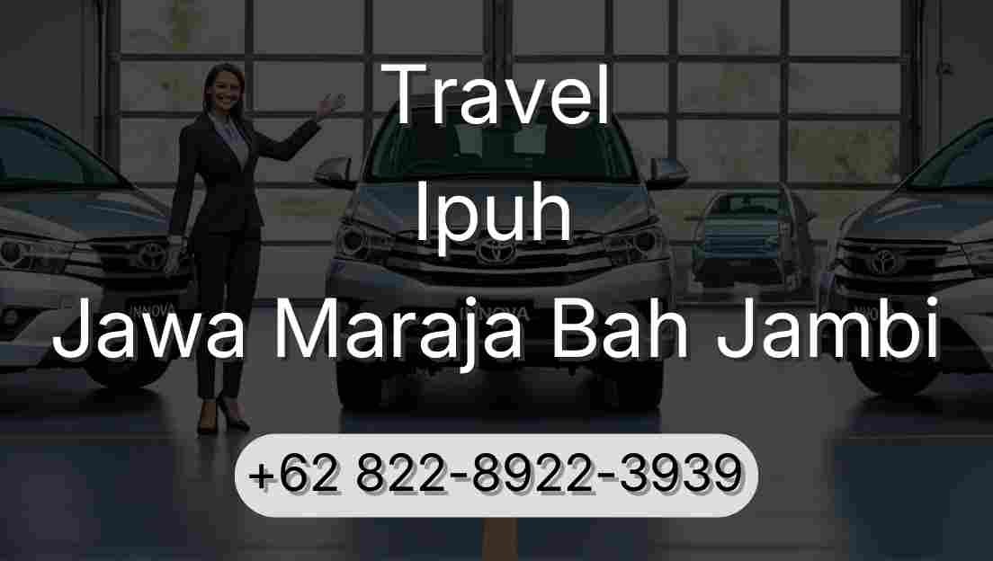 Travel Ipuh Jawa Maraja Bah Jambi
