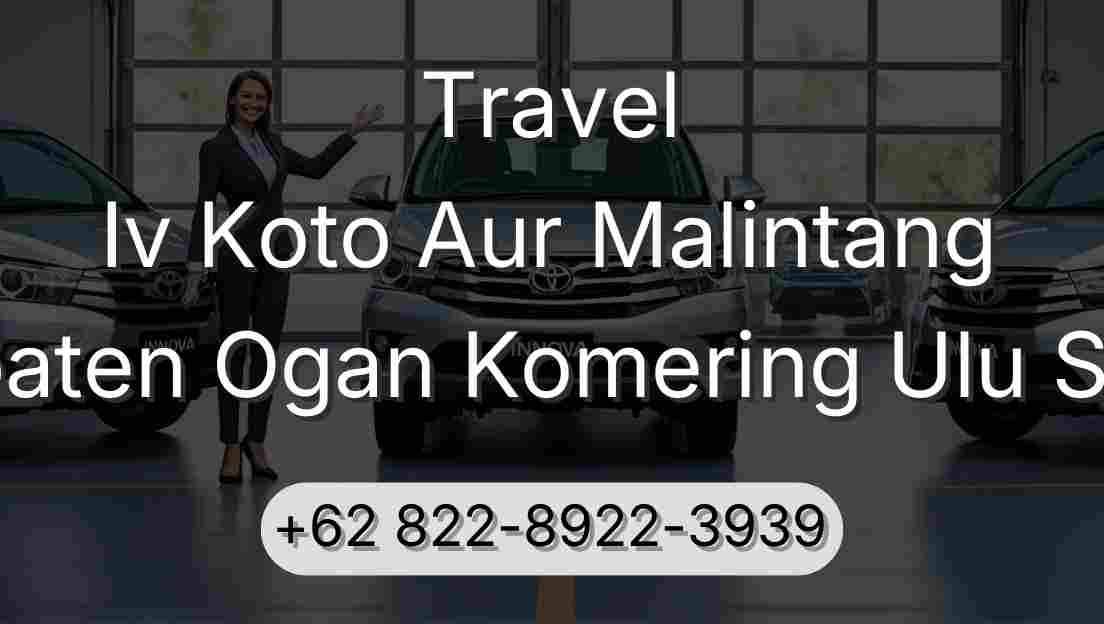 Travel Iv Koto Aur Malintang Kabupaten Ogan Komering Ulu Selatan