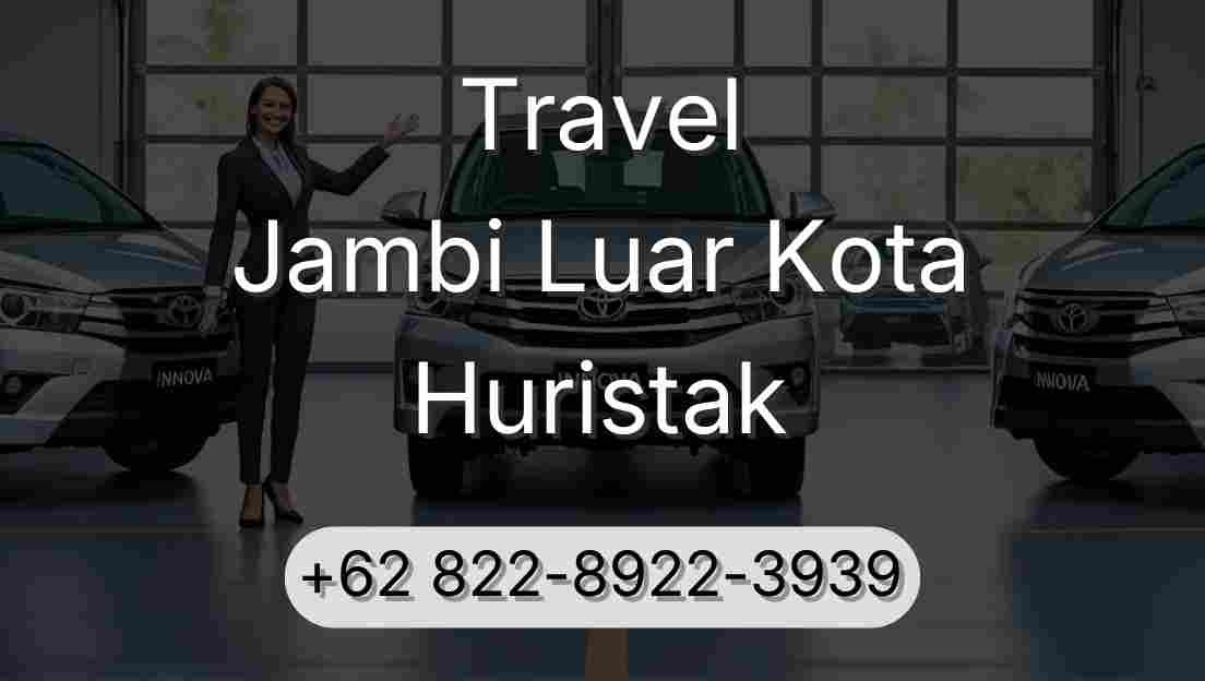 Travel Jambi Luar Kota Huristak
