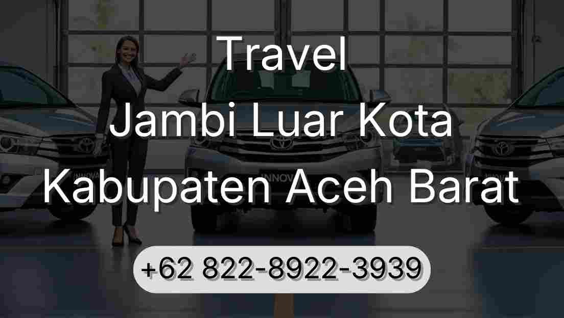 Travel Jambi Luar Kota Kabupaten Aceh Barat