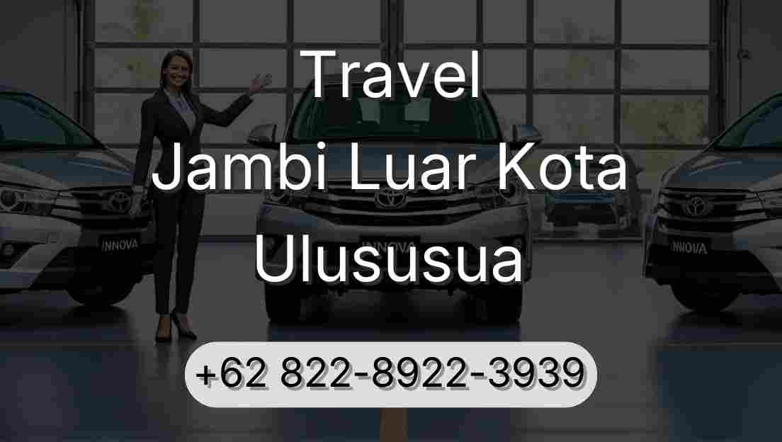 Travel Jambi Luar Kota Ulususua