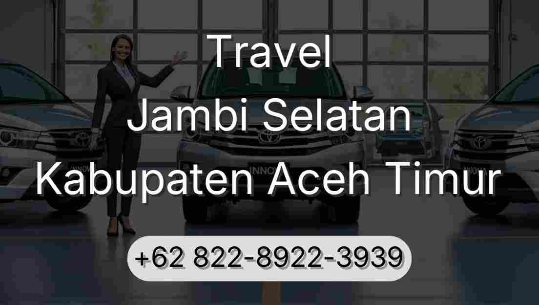 Travel Jambi Selatan Kabupaten Aceh Timur