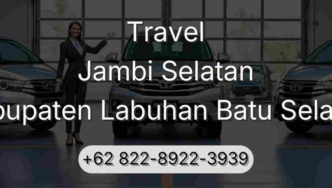 Travel Jambi Selatan Kabupaten Labuhan Batu Selatan