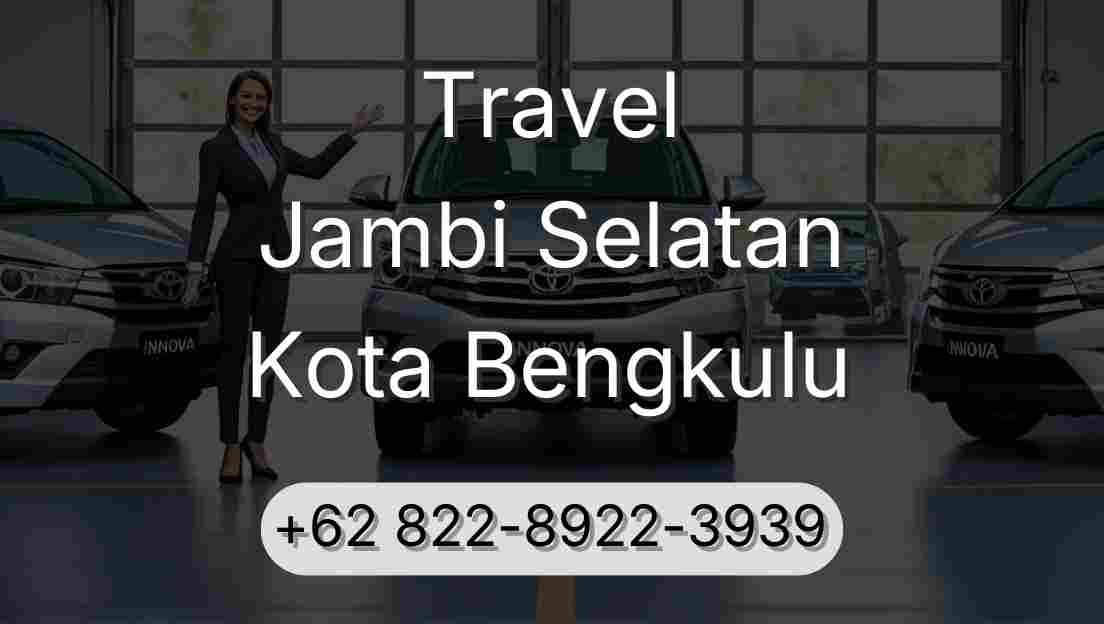 Travel Jambi Selatan Kota Bengkulu