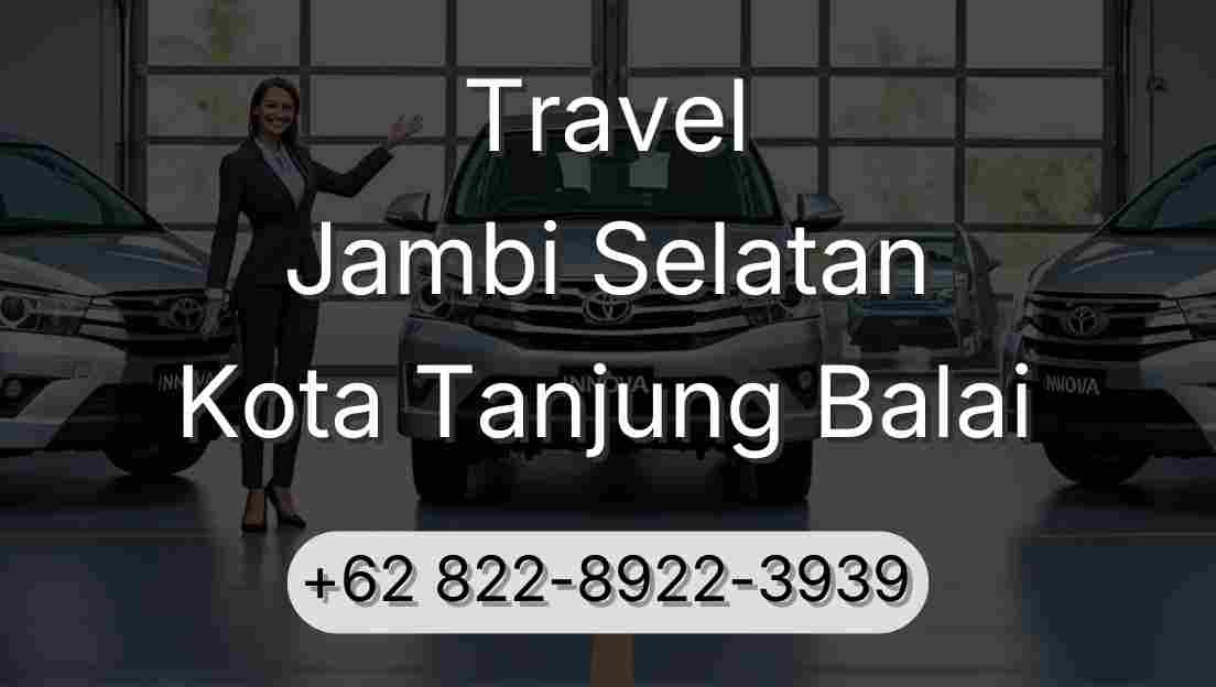 Travel Jambi Selatan Kota Tanjung Balai