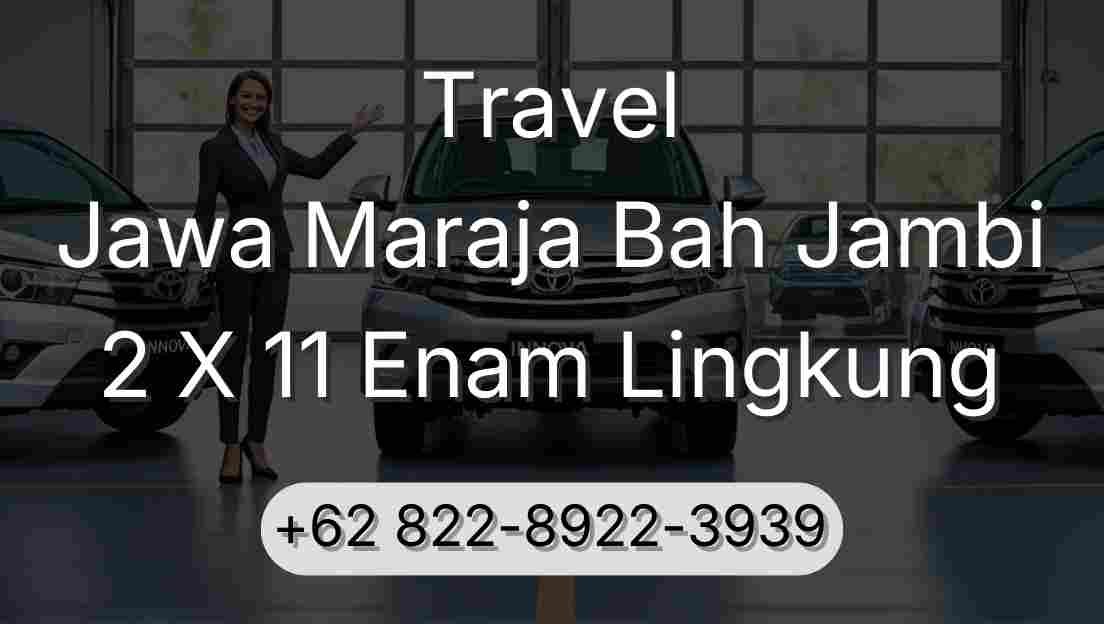 Travel Jawa Maraja Bah Jambi 2 X 11 Enam Lingkung