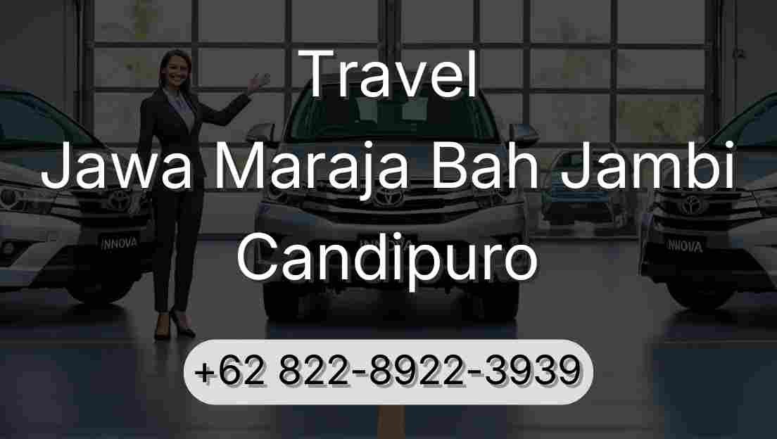 Travel Jawa Maraja Bah Jambi Candipuro