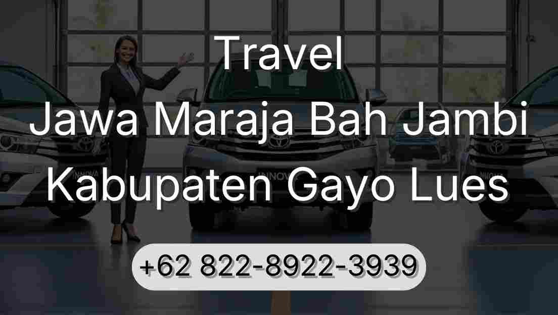 Travel Jawa Maraja Bah Jambi Kabupaten Gayo Lues
