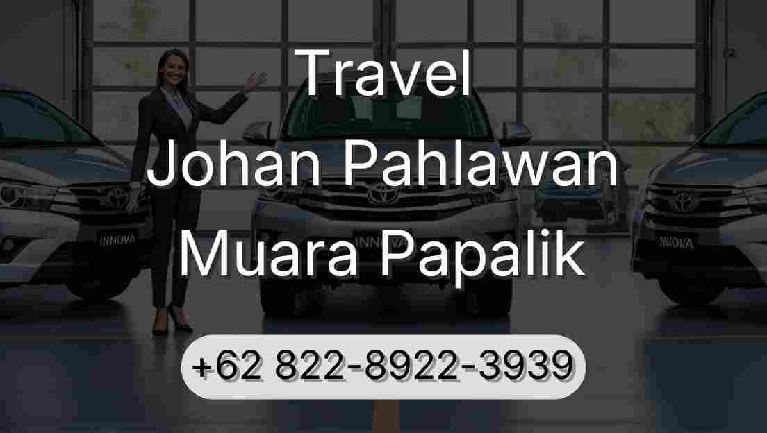 Travel Johan Pahlawan Muara Papalik