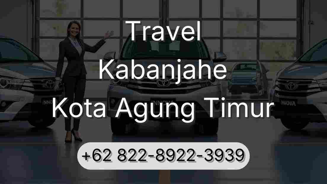 Travel Kabanjahe Kota Agung Timur