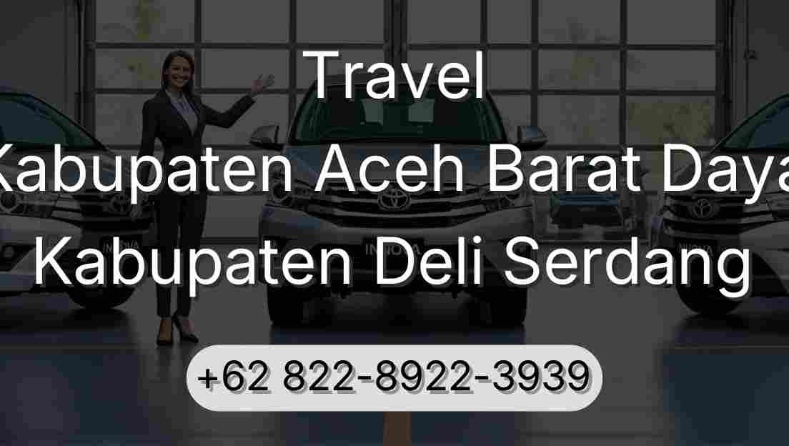 Travel Kabupaten Aceh Barat Daya Kabupaten Deli Serdang