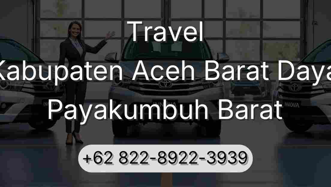 Travel Kabupaten Aceh Barat Daya Payakumbuh Barat