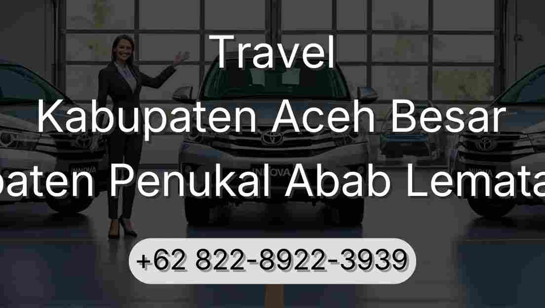 Travel Kabupaten Aceh Besar Kabupaten Penukal Abab Lematang Ilir