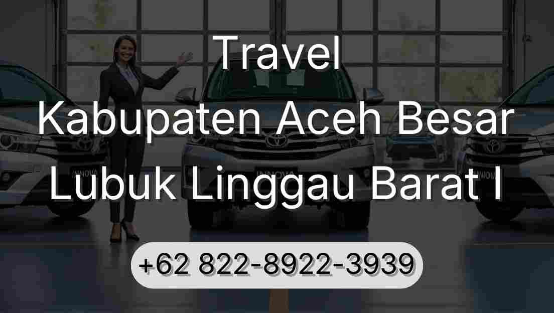 Travel Kabupaten Aceh Besar Lubuk Linggau Barat I