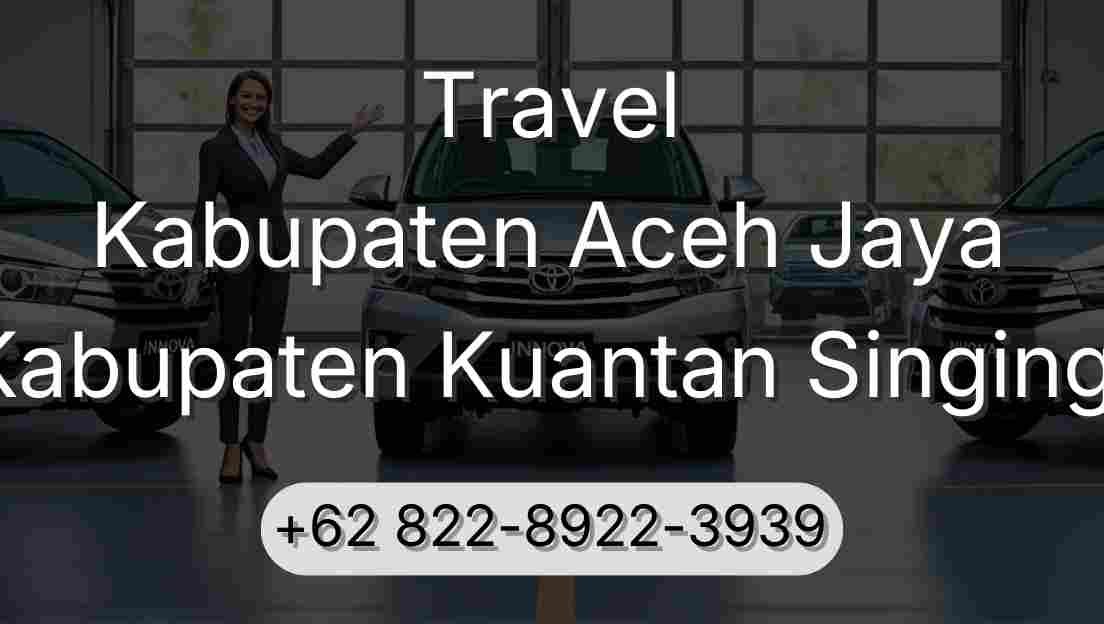 Travel Kabupaten Aceh Jaya Kabupaten Kuantan Singingi