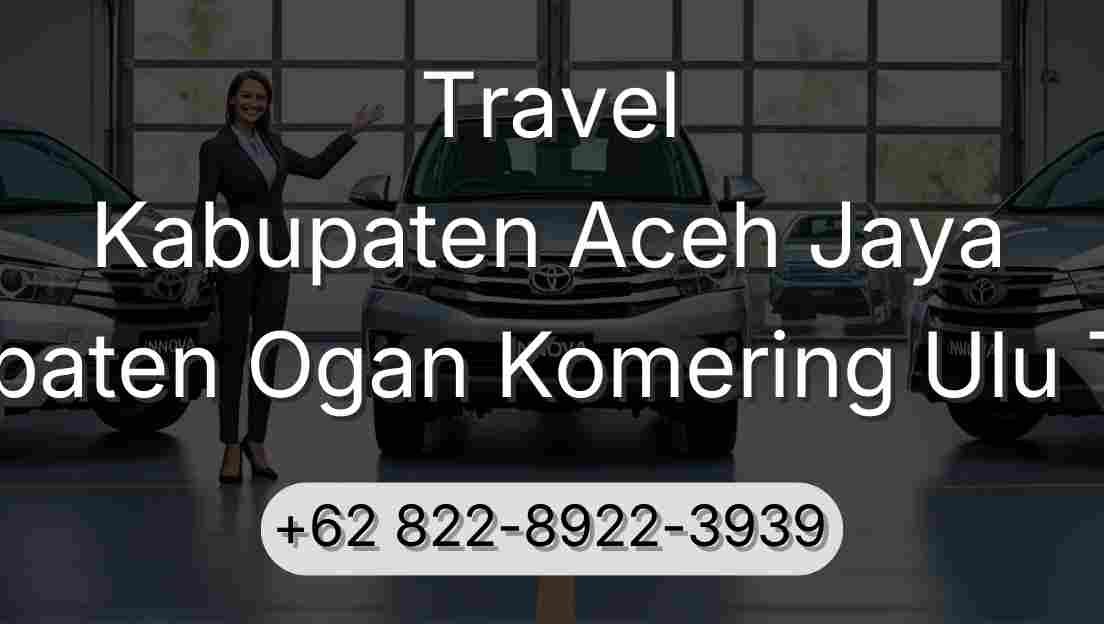 Travel Kabupaten Aceh Jaya Kabupaten Ogan Komering Ulu Timur