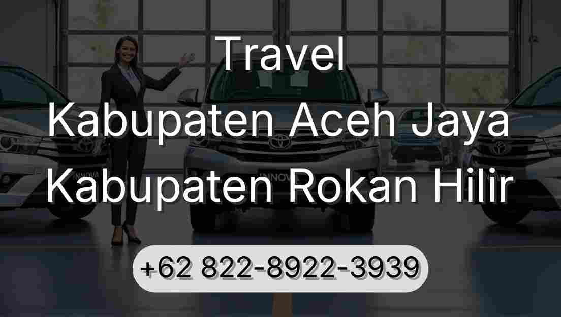 Travel Kabupaten Aceh Jaya Kabupaten Rokan Hilir