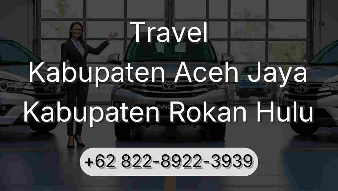 Travel Kabupaten Aceh Jaya Kabupaten Rokan Hulu