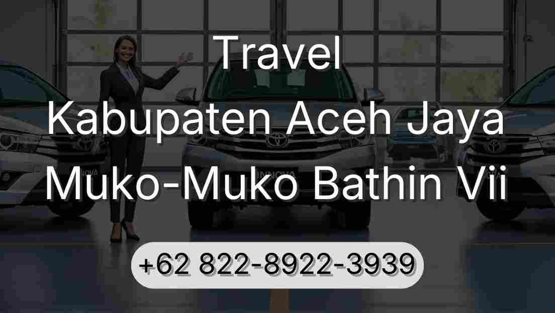 Travel Kabupaten Aceh Jaya Muko-Muko Bathin Vii