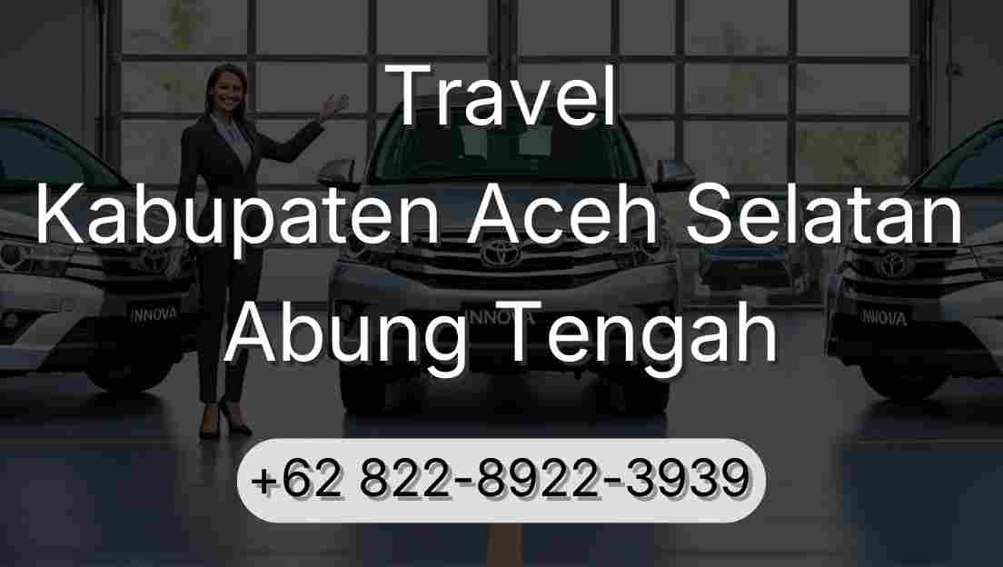 Travel Kabupaten Aceh Selatan Abung Tengah