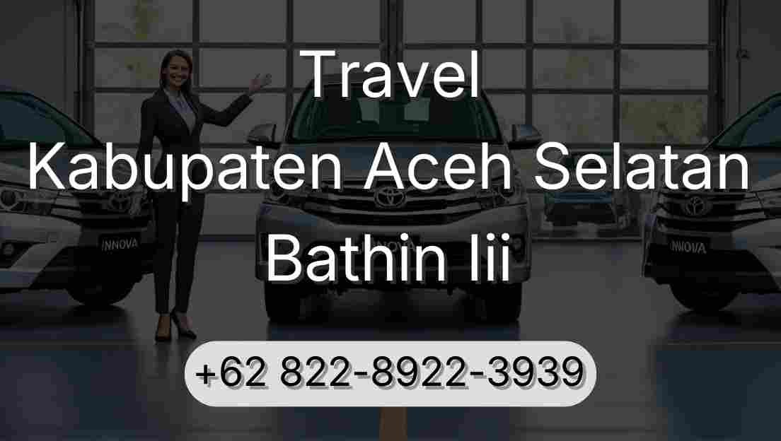 Travel Kabupaten Aceh Selatan Bathin Iii