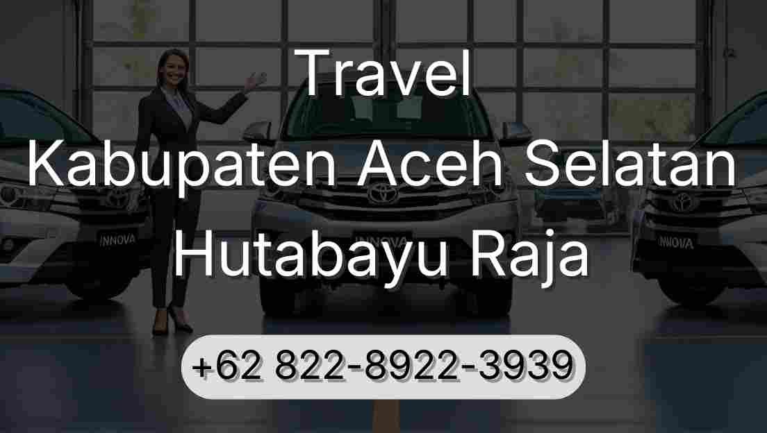 Travel Kabupaten Aceh Selatan Hutabayu Raja