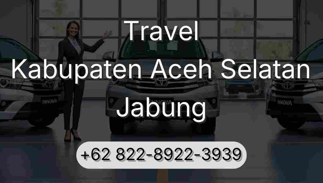 Travel Kabupaten Aceh Selatan Jabung