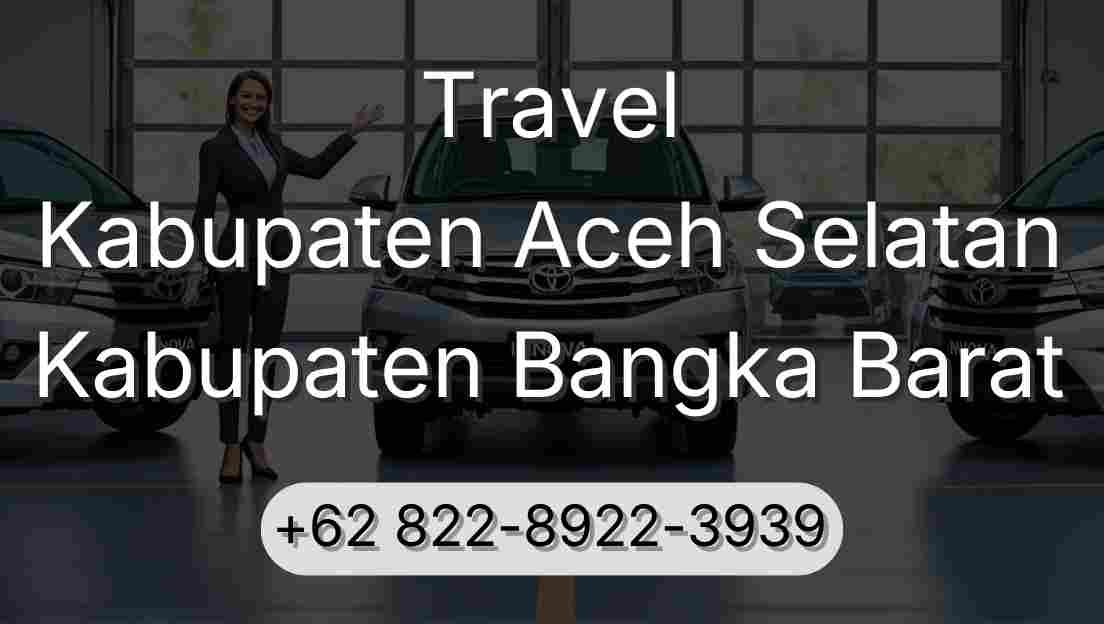 Travel Kabupaten Aceh Selatan Kabupaten Bangka Barat