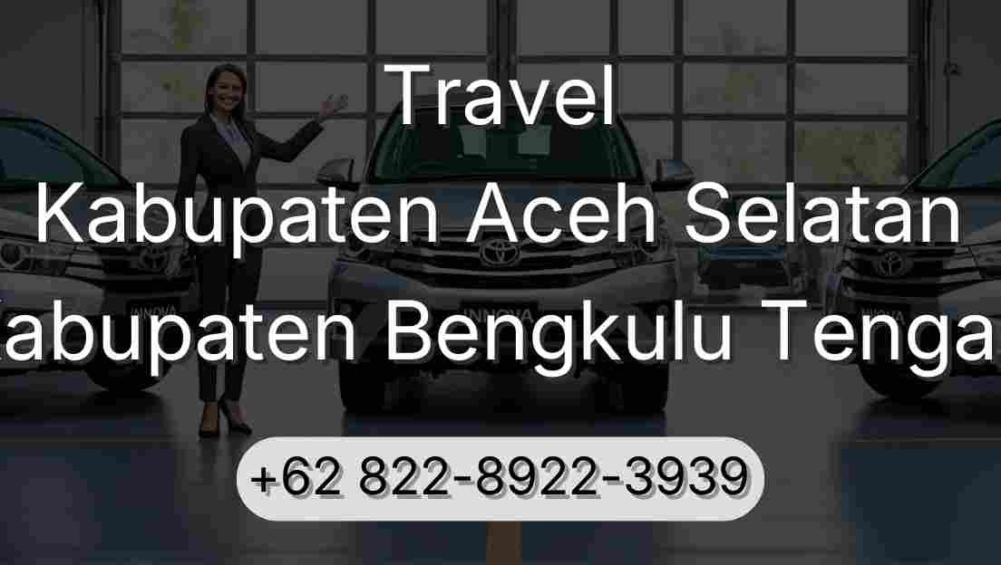 Travel Kabupaten Aceh Selatan Kabupaten Bengkulu Tengah