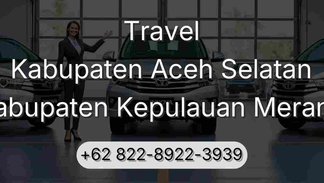 Travel Kabupaten Aceh Selatan Kabupaten Kepulauan Meranti
