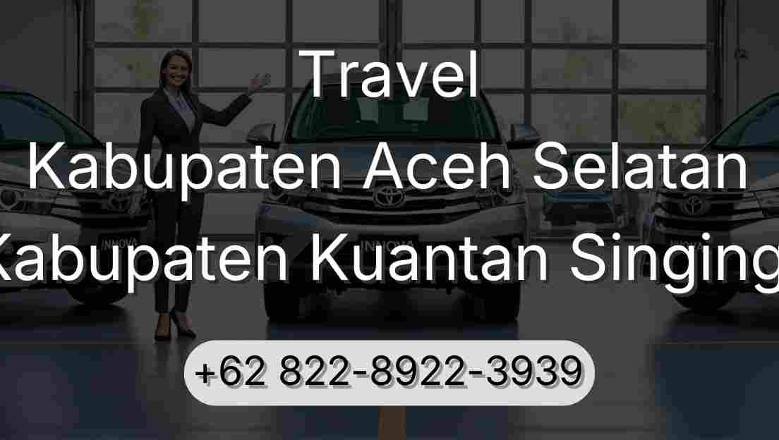 Travel Kabupaten Aceh Selatan Kabupaten Kuantan Singingi