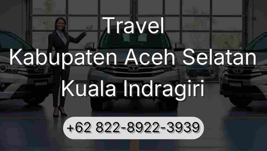 Travel Kabupaten Aceh Selatan Kuala Indragiri