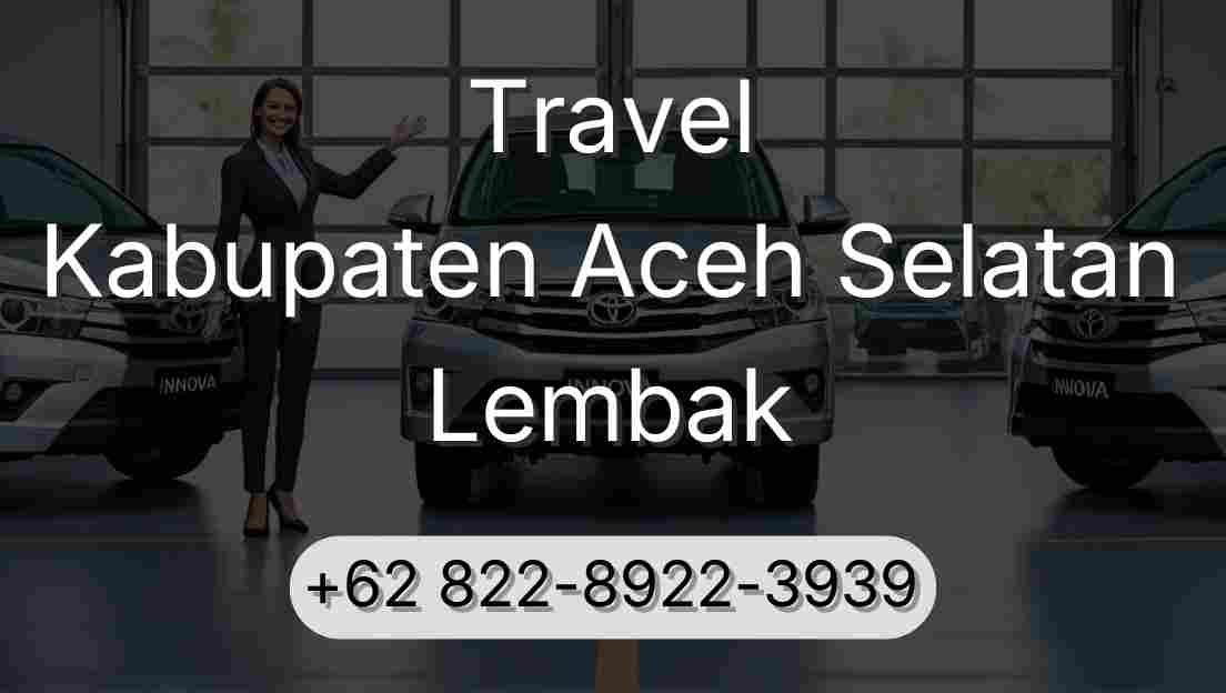 Travel Kabupaten Aceh Selatan Lembak