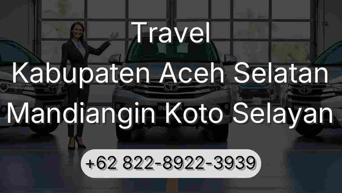Travel Kabupaten Aceh Selatan Mandiangin Koto Selayan
