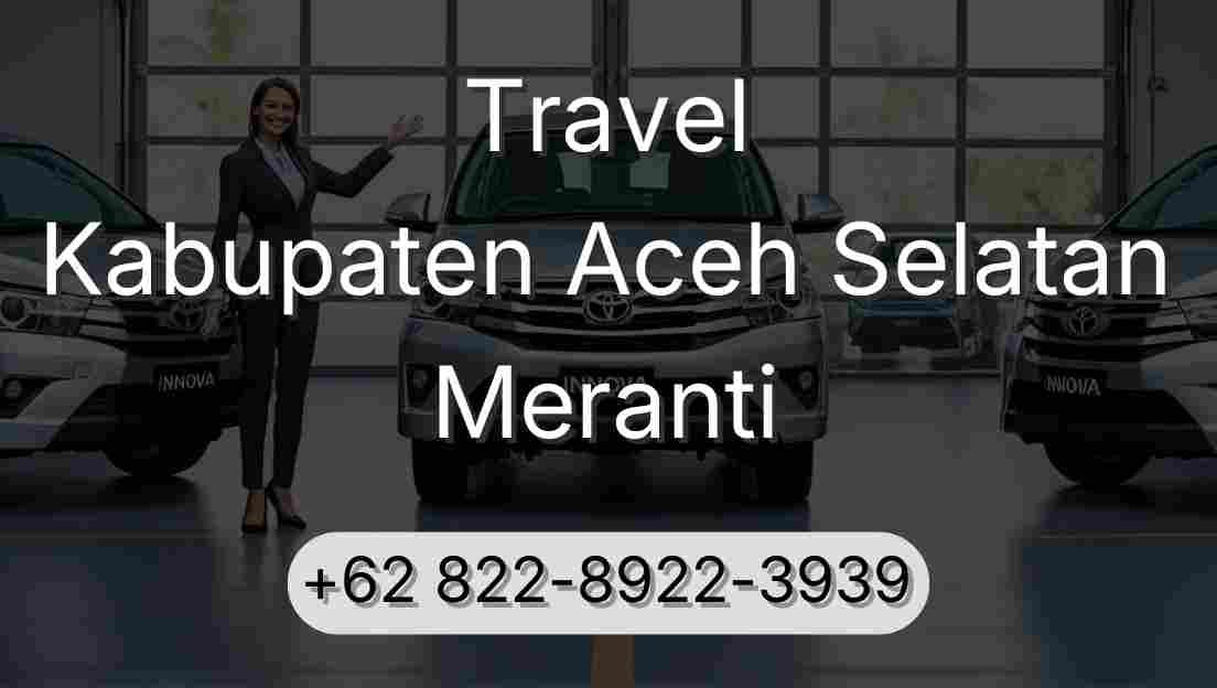 Travel Kabupaten Aceh Selatan Meranti