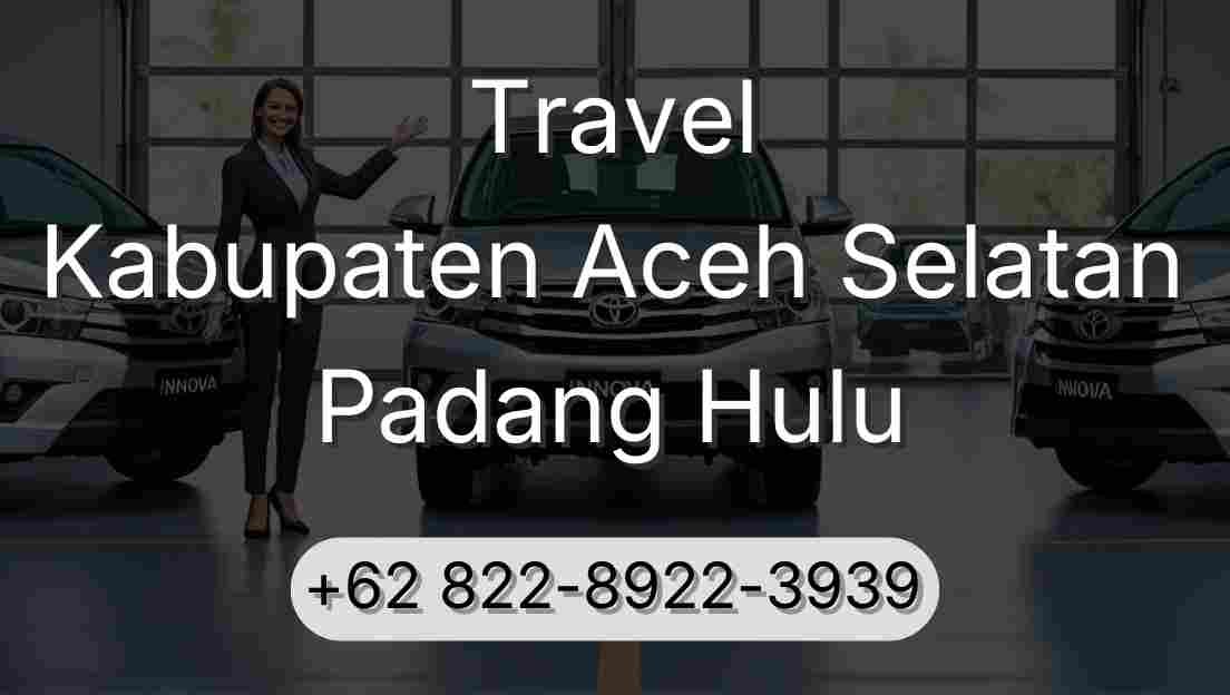 Travel Kabupaten Aceh Selatan Padang Hulu