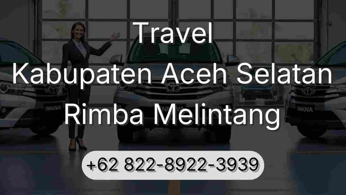 Travel Kabupaten Aceh Selatan Rimba Melintang