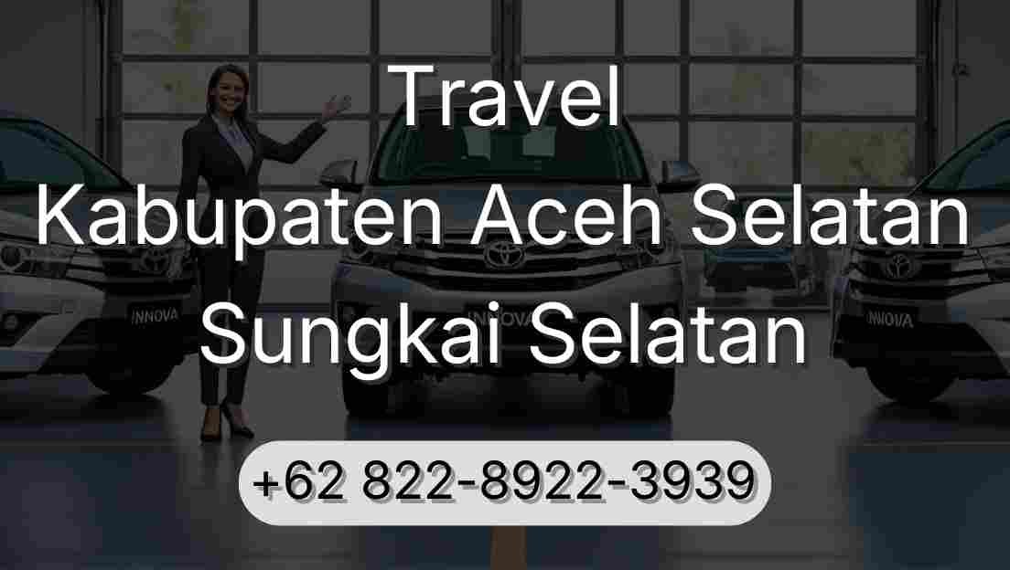 Travel Kabupaten Aceh Selatan Sungkai Selatan