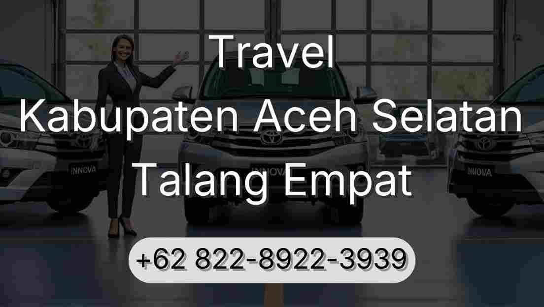 Travel Kabupaten Aceh Selatan Talang Empat