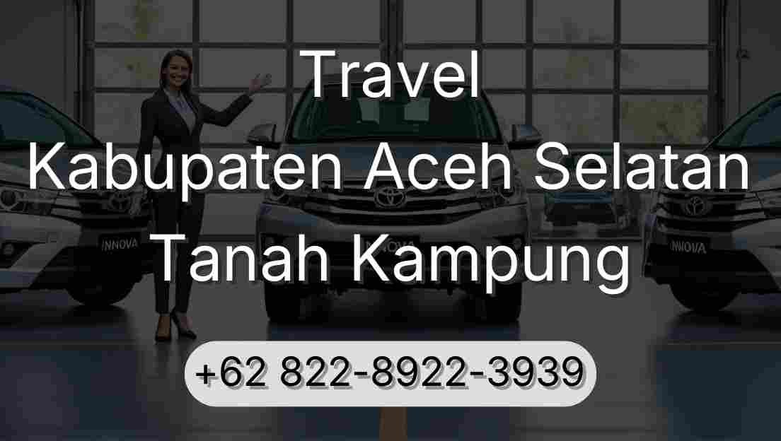 Travel Kabupaten Aceh Selatan Tanah Kampung