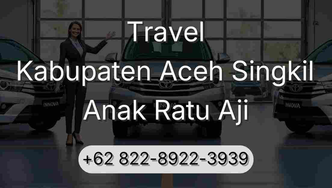 Travel Kabupaten Aceh Singkil Anak Ratu Aji