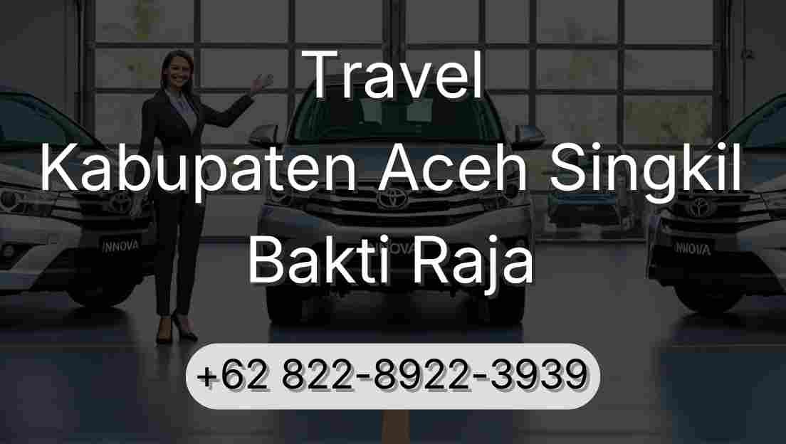 Travel Kabupaten Aceh Singkil Bakti Raja