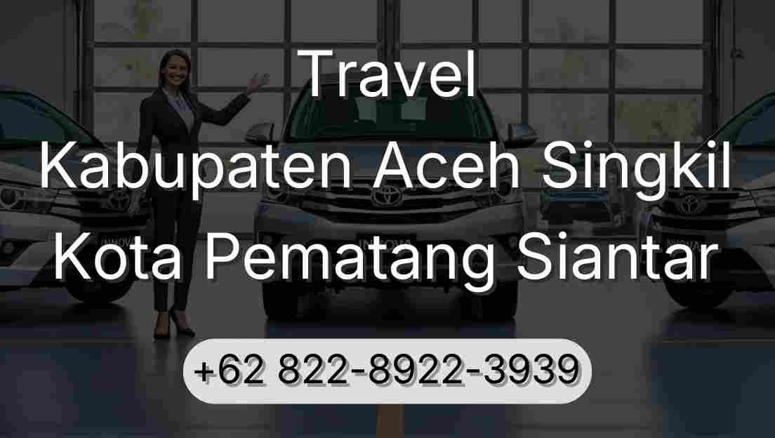 Travel Kabupaten Aceh Singkil Kota Pematang Siantar