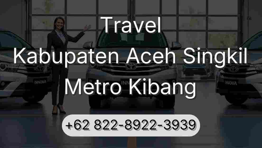 Travel Kabupaten Aceh Singkil Metro Kibang