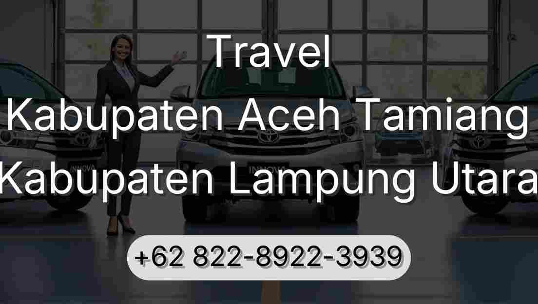 Travel Kabupaten Aceh Tamiang Kabupaten Lampung Utara